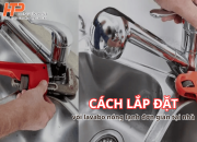 Cách lắp đặt vòi lavabo nóng lạnh đơn giản tại nhà cho người mới
