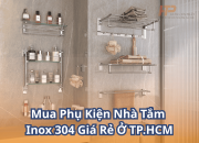 Mua Phụ Kiện Nhà Tắm Inox 304 Giá Rẻ Ở TP.HCM – Bền Đẹp, Giá Tốt, Uy Tín
