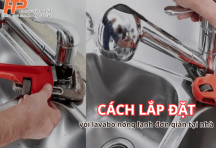 Cách lắp đặt vòi lavabo nóng lạnh đơn giản tại nhà cho người mới
