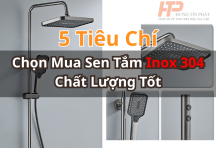 5 Tiêu Chí Chọn Mua Sen Tắm Inox 304 Chất Lượng Tốt – Bền Đẹp, An Toàn & Sang Trọng