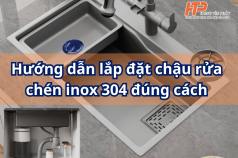 Hướng dẫn lắp đặt chậu rửa chén inox 304 đúng cách – Đẹp, bền, chống rò rỉ